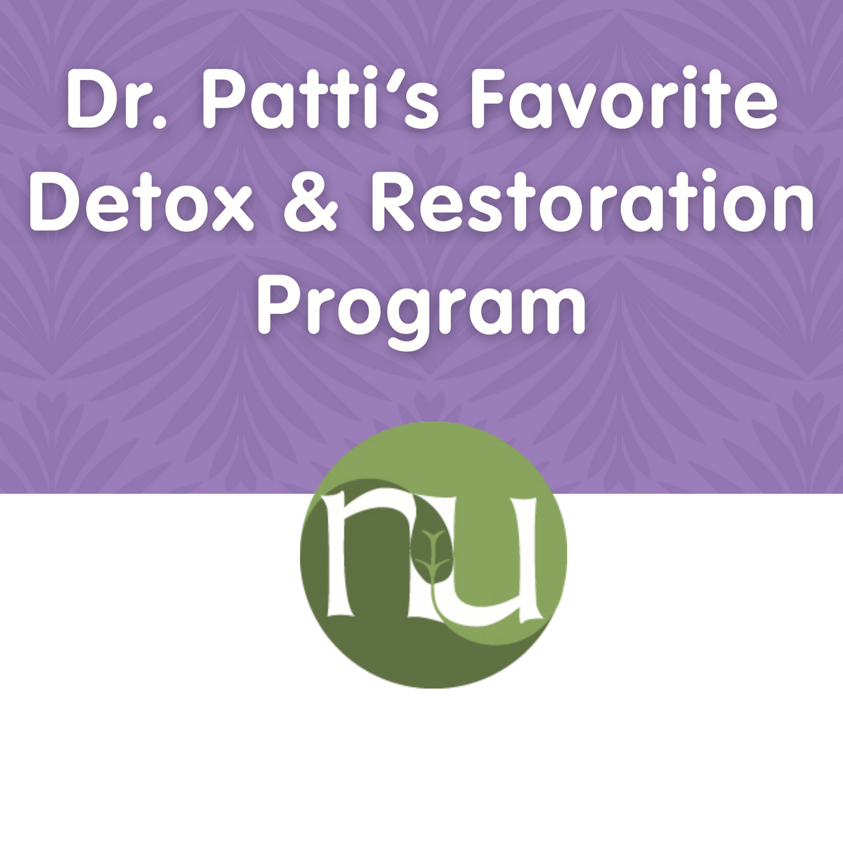 Dr. Patti's Favorite Detox & Restoration Program